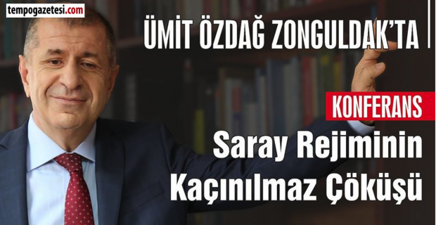 Ümit Özdağ Zonguldak'a geliyor!..