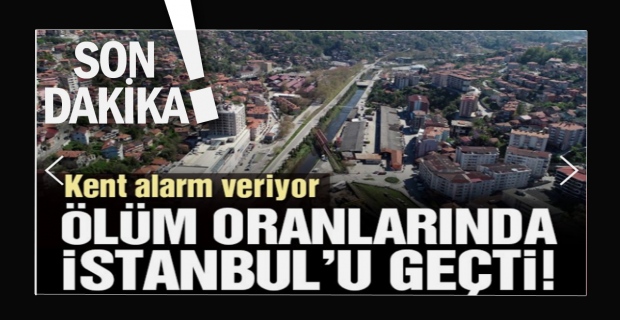 Coronadan ölüm oranlarında İstanbul’u geçti! Zonguldak alarm veriyor