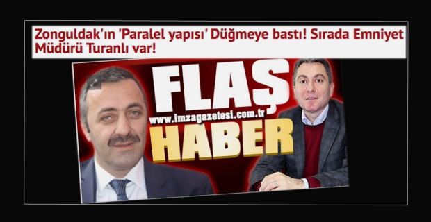 Zonguldak'ın 'Paralel yapısı' Düğmeye bastı! Sırada Emniyet Müdürü Turanlı var!
